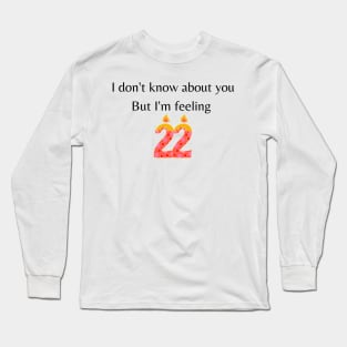 I don't know about you but I'm feeling 22 | Taylor Swift Long Sleeve T-Shirt